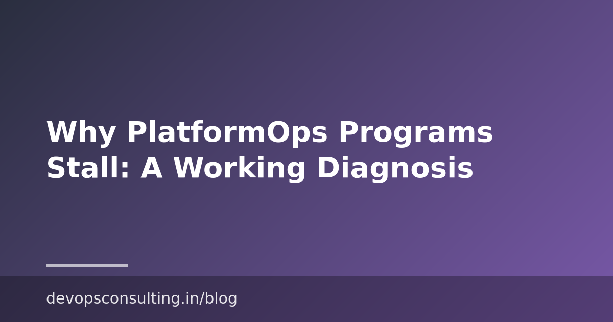 Why PlatformOps Programs Stall: A Working Diagnosis