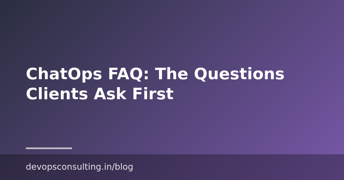 ChatOps FAQ: The Questions Clients Ask First